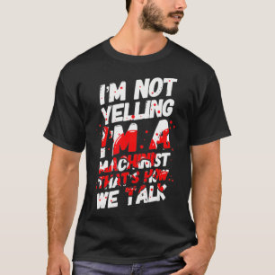 Im Not Yelling I am a Machinist mechanic CNC T-Shirt