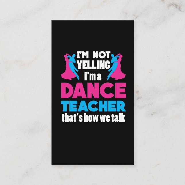 I'm Not Yelling I'm A Dance Teacher Appreciation Business Card (Front)