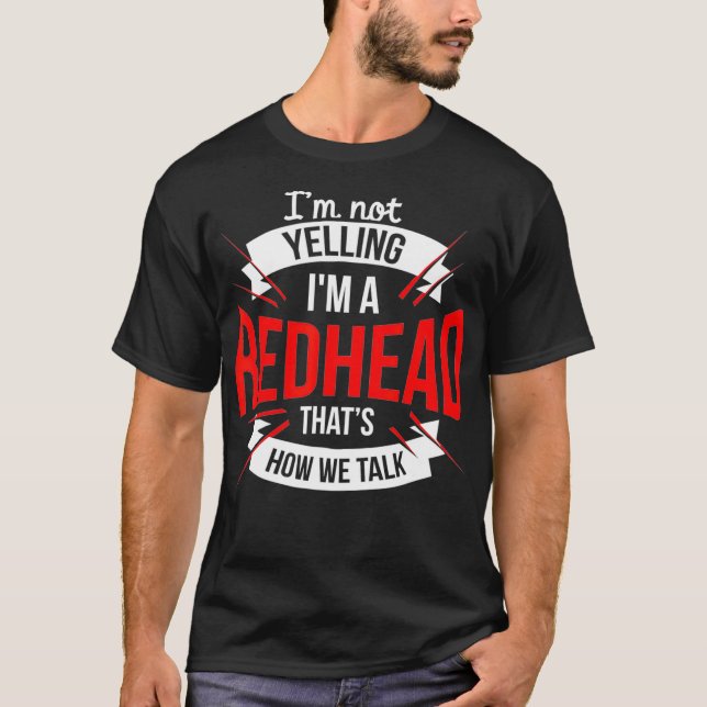 Im Not Yelling Im a Redhead  T-Shirt (Front)