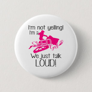 I'm Not Yelling I'm A Sled Girl We Just Talk Loud 6 Cm Round Badge