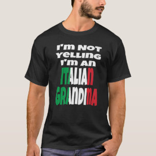 I'm Not Yelling I'm An Italian Grandma Italy Flag T-Shirt