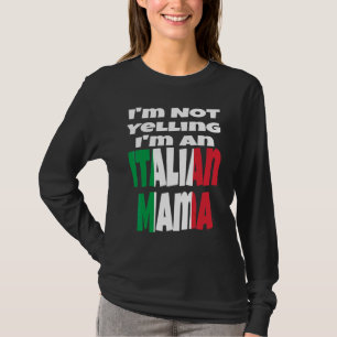 I'm Not Yelling I'm An Italian Mama Italy Flag Hum T-Shirt