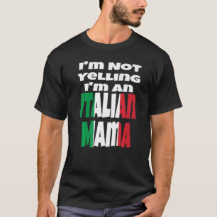 I'm Not Yelling I'm An Italian Mama Italy Flag Hum T-Shirt