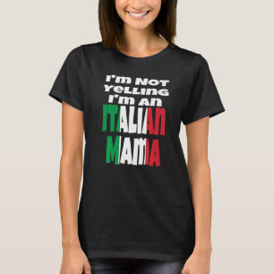 I'm Not Yelling I'm An Italian Mama Italy Flag Hum T-Shirt