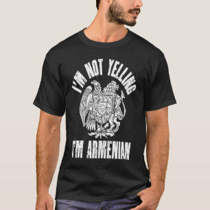 I'm Not Yelling I'm Armenian Retro Distressed Arme T-Shirt