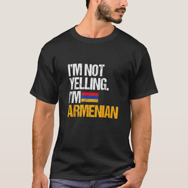 I'm Not Yelling Im Armenian   T-Shirt (Front)