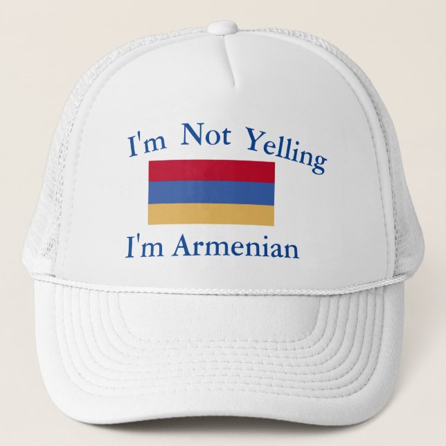 I'm Not Yelling I'm Armenian Trucker Hat (Front)
