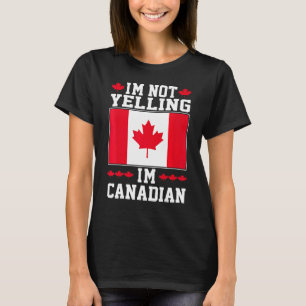 I'm Not Yelling I'm Canadian American Roots Maple T-Shirt