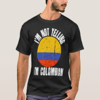 I'm Not Yelling I'm Colombian Retro Distressed Col