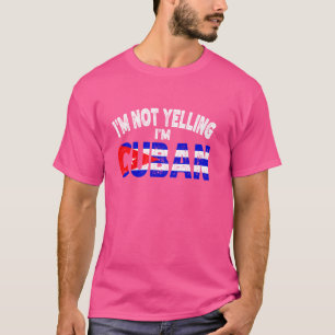 I'm Not Yelling I'm Cuban Funny Cuban Heritage Gif T-Shirt