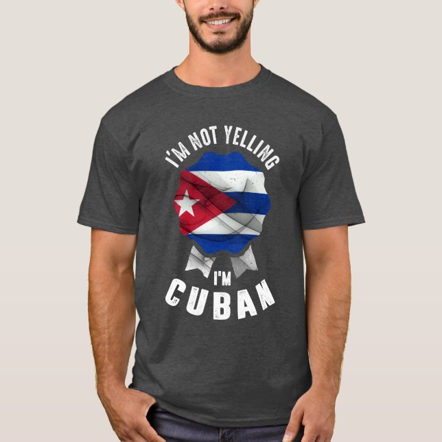I'm Not Yelling I'm Cuban T-Shirt (Front)
