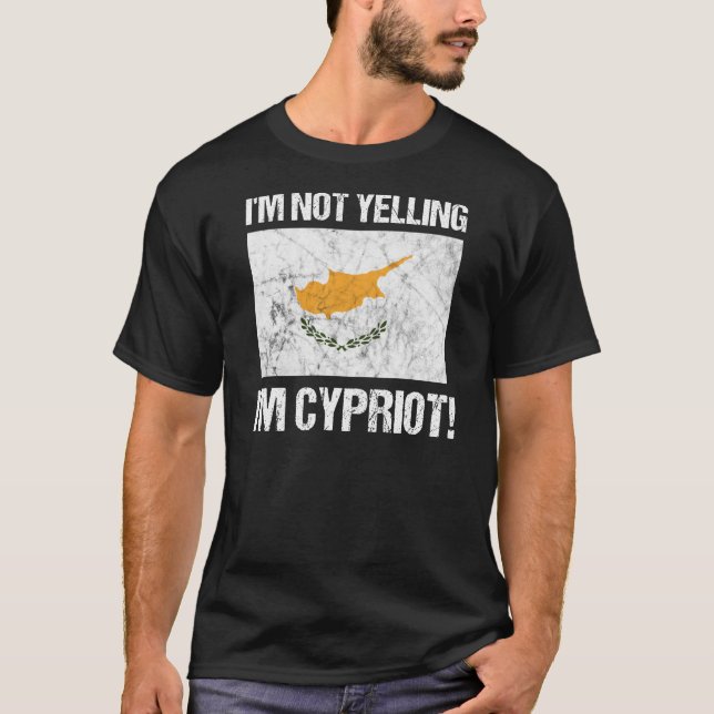 I'm Not Yelling I'm Cypriot Country Flag Cyprus T-Shirt (Front)