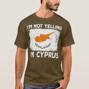 Im Not Yelling Im Cyprus Cypriot Cyprus Country Di T-Shirt