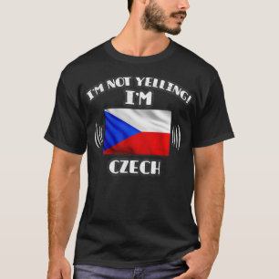 Im Not Yelling Im Czech Gift for Czech With Roots  T-Shirt