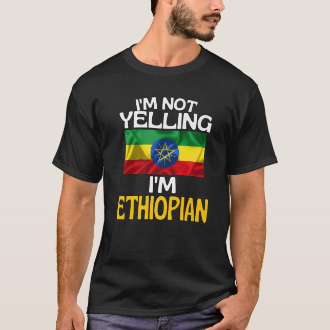 Im Not Yelling Im Ethiopian Funny Ethiopia Quote T-Shirt (Front)