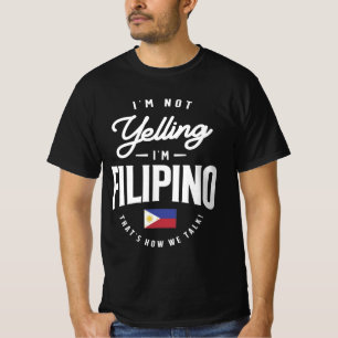 I'm not yelling I'm Filipino Funny Filipino Pride T-Shirt