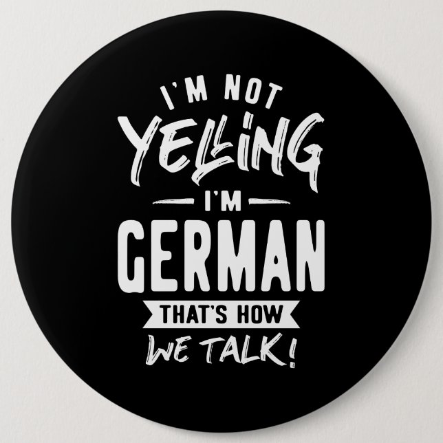 I'm Not Yelling I'm German 6 Cm Round Badge (Front)