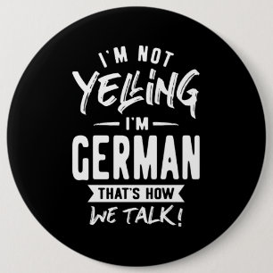 I'm Not Yelling I'm German 6 Cm Round Badge