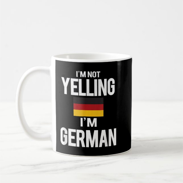 I'm Not Yelling I'm German  Coffee Mug (Left)