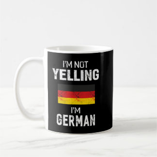 I'm Not Yelling I'm German T-Shirt Men Women Funny Coffee Mug