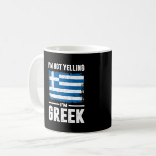 I'm Not Yelling I'm Greek Coffee Mug