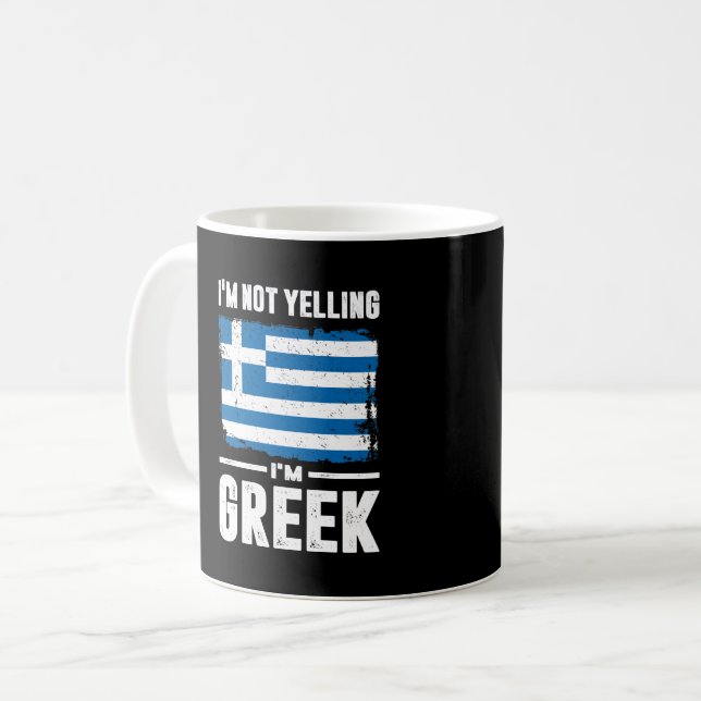 I'm Not Yelling I'm Greek Coffee Mug (Front Left)