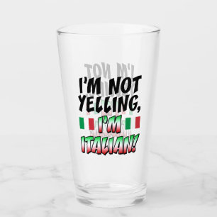 I'm Not Yelling I'm Italian Funny Glass