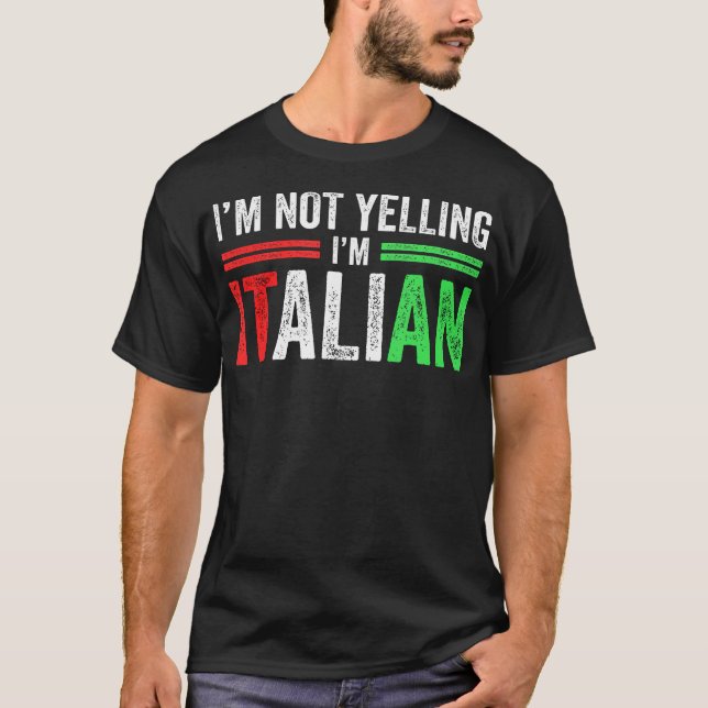  I'M Not Yelling I'M Italian Funny Italia Flag T-Shirt (Front)