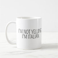 I'M NOT YELLING I'M ITALIAN Funny Italian