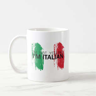 I'm not yelling, I'm Italian funny Italy  Coffee Mug