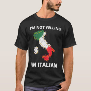 I'm Not Yelling I'm Italian Funny Italy Joke Famil T-Shirt