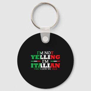 I'm Not Yelling I'm Italian Funny Loud Italy Flag  Key Ring