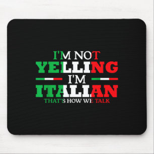 I'm Not Yelling I'm Italian Funny Loud Italy Flag Mouse Mat