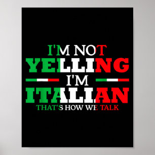 I'm Not Yelling I'm Italian Funny Loud Italy Flag Poster