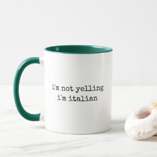I'm Not Yelling I'm Italian Funny Mug