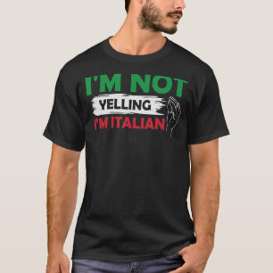 I'm Not Yelling I'm Italian Italy Hand Gesture Ita T-Shirt