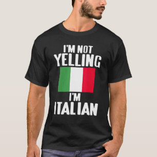 I'm Not Yelling I'm Italian  Men Women T-Shirt