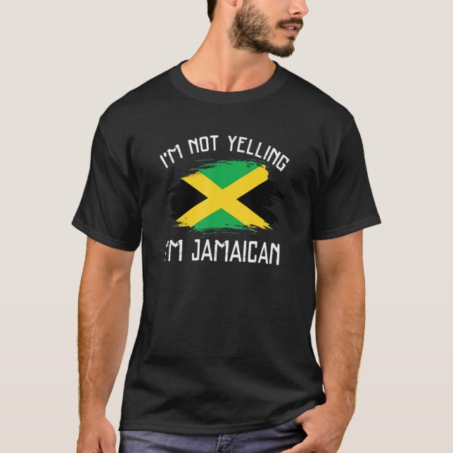 I'm Not Yelling  I'm Jamaican     Jamaica Pride T-Shirt (Front)