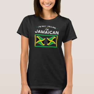I'm not yelling I'm Jamaican Jamaican Jamaica Jama T-Shirt