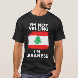 I'm Not Yelling I'm Lebanese Funny Flag Heritage L T-Shirt
