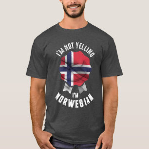 I'm Not Yelling I'm Norwegian T-Shirt