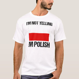 I'm Not Yelling I'm Polish Country Flag Poland T-Shirt