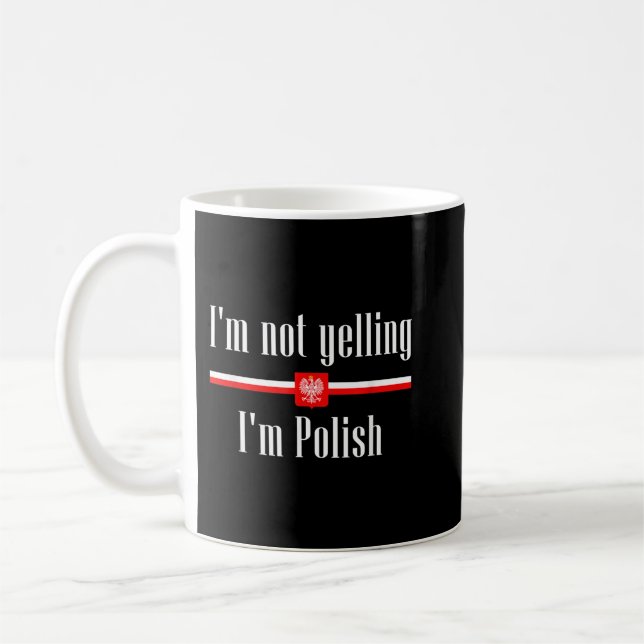 I'm Not Yelling I'm Polish Funny Poland  Coffee Mug (Left)