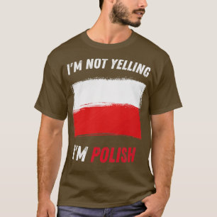 Im Not Yelling Im Polish Funny Poland Flag Grunge T-Shirt