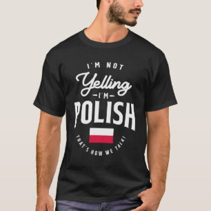 I'm not yelling I'm Polish Funny Polish Pride T-Shirt