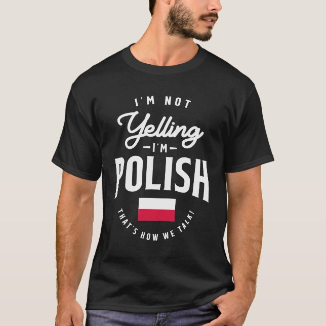 I'm not yelling I'm Polish Funny Polish Pride T-Shirt (Front)