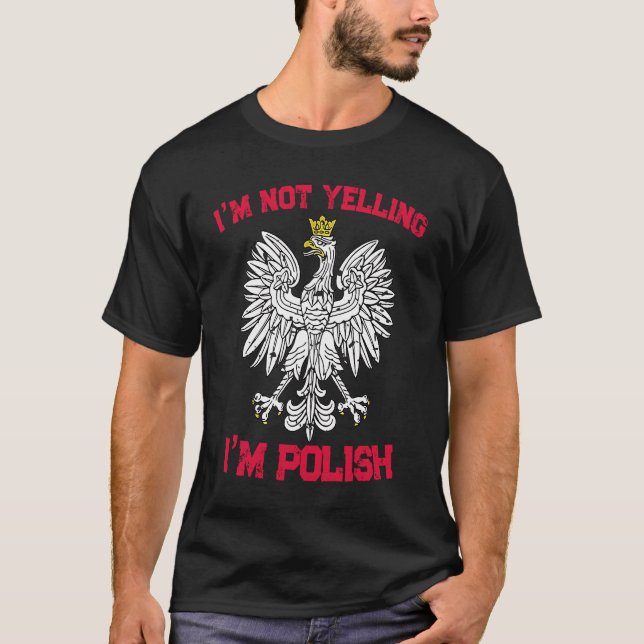 I'm not yelling I'm polish poland  2 T-Shirt (Front)