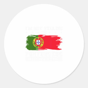I'm Not Yelling I'm Portuguese That's How We Talk Classic Round Sticker