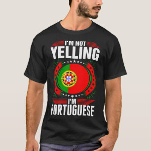 Im Not Yelling Im Portuguese Tshirt