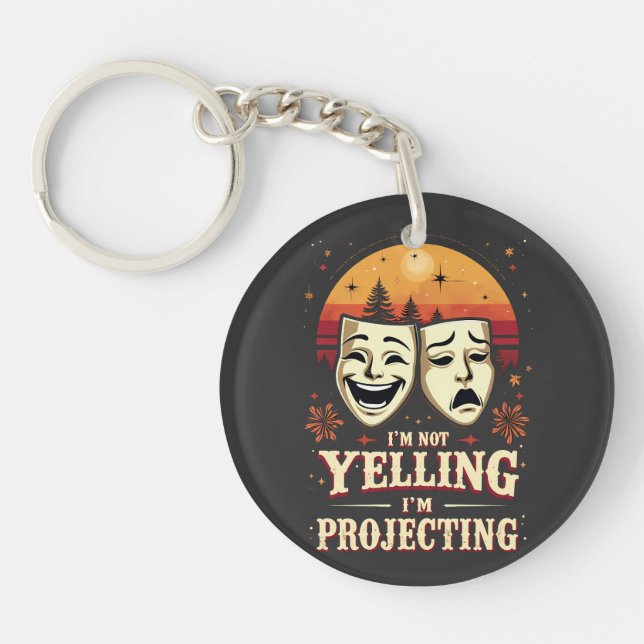 I'm Not Yelling I'm Projecting Retro Theatre  Key Ring (Front)